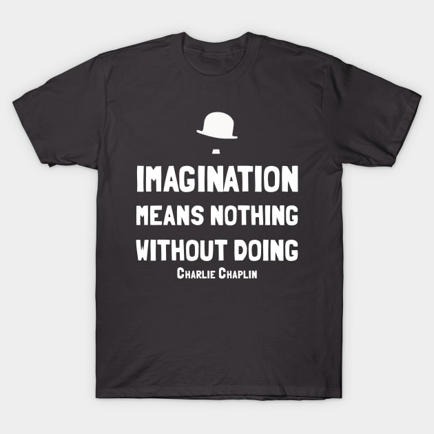 Charlie Chaplin - Quote design T-Shirt by 8mmattire